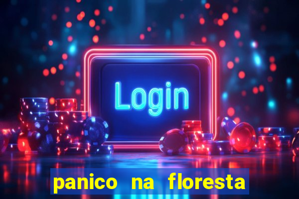 panico na floresta 2 filme completo dublado mega filmes